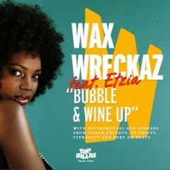 Wax Wreckaz feat. Etzia - Bubble & Wine Up (So Shifty Remix)