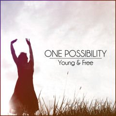 One Possibility - Young & Free (Exclusive Radio Premiere)