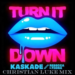 Kaskade, Rebecca & Fiona - Turn It Down (Christian Luke Mix)
