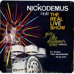NICKODEMUS feat THE REAL LIVE SHOW "GIVE THE DRUMMER SOME MORE" (DJ REGAL's 7inch B-Boy Drum Flip)