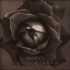 Tropics - Popup Cinema (Kelpe remix) - free DL
