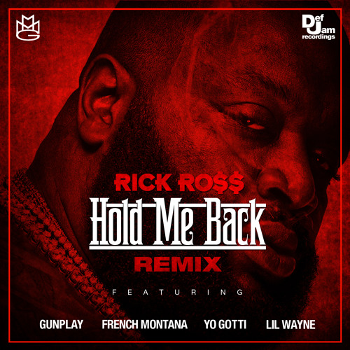 Rick Ross - "Hold Me Back" Remix ft. Gunplay, French Montana, Yo Gotti, Lil Wayne