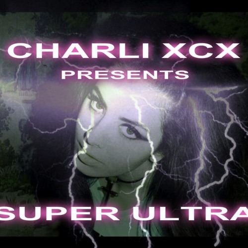 Charli XCX - 'Super Ultra' Mixtape by selftitledmag on ...