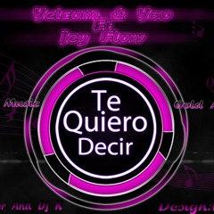 Te Quiero Decir Yeicom & Yao Ft Jey Flow ( Prod Gol Angel Music & Dj K )
