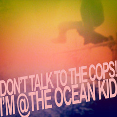 I'M @ THE OCEAN KID