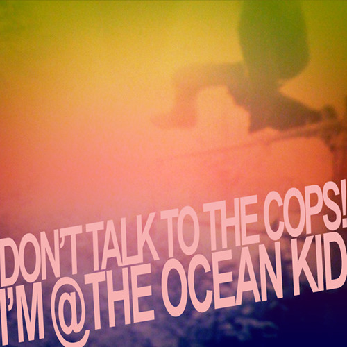 I'M @ THE OCEAN KID