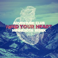 Adventure Club - Need Your Heart Ft. Kai (Minnesota Remix)