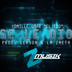 Yomille Omar ''El Tio'' - Se Le Dio (Prod. Gerson & La Zaeta)