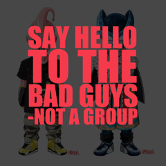 Not A Group - #SayHelloToTheBadGuys - 01 Presidential