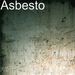 Makasi (Afrikan beats remix) by Asbesto