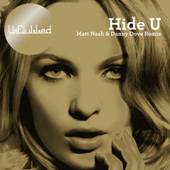 Unclubbed - Hide U (Matt Nash & Danny Dove Remix)