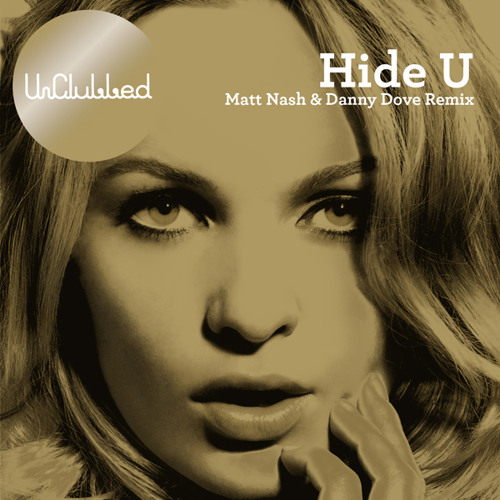 Unclubbed - Hide U (Matt Nash & Danny Dove Remix)