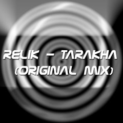Relik - Tarakha [Original Mix]