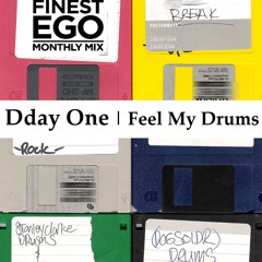 Dday One “Feel My Drums” - Finest Ego | Monthly Mix #011