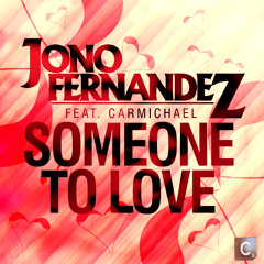 'Someone To Love' - Jono Fernandez Feat. Carmichael (Cr2 Records)
