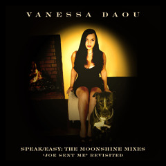 Vanessa Daou - Speak/Easy: The Moonshine Mixes ('Joe Sent Me' Revisited)