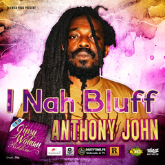 Anthony John - I NAH BLUFF