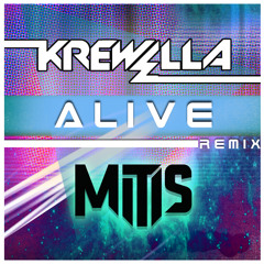 Krewella - Alive (MitiS Remix) *Free Download*