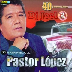 MIX PASTOR LOPEZ DJ JOEL CUMBIAS COLMBIANAS