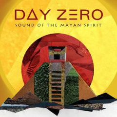 Day Zero - Sound of the Mayan Spirit Compiled & Mixed by Damian Lazarus