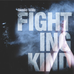 Ainslie Wills: Fighting Kind