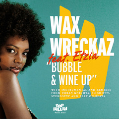 Wax Wreckaz feat. Etzia "Bubble And Wine Up" (Urban Knights Remix)