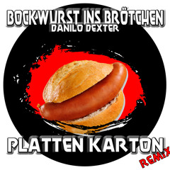 Danilo Dexter - Bockwurst Ins Brötchen (inkl. Platten Karton Remix)
