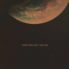Driven by Ache (Single)