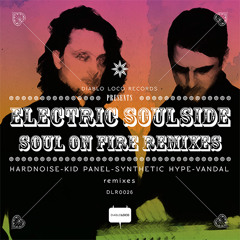 Electric Soulside - Soul On Fire - Synthetic Hype's Arson Remix - [OUT NOW!]