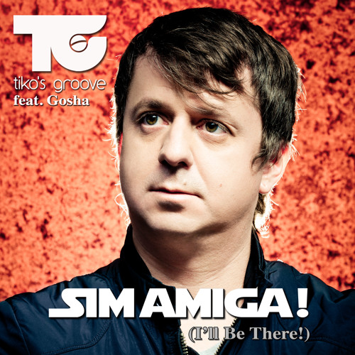 Tiko's Groove feat. Gosha - Sim Amiga! (I'll be there!) (Radio Edit)