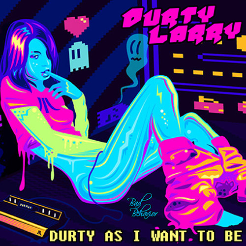 Durty Larry - Dirty As I Want To Be [Free Download]