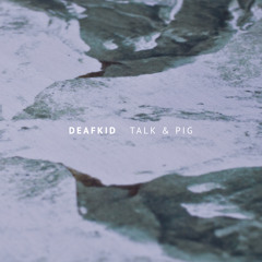 Deafkid - Talk