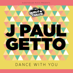 J Paul Getto - Dance With You  [Guesthouse Music]