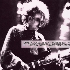 Crystal Castles Feat. Robert Smith - Not In Love (Grandtheft Edit)