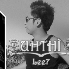 Uh Thi - Gizmo ft Lee7 & Bobbie