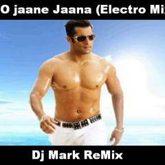 O O jaane Jaana(Electro Mix) - Dj Mark ReMix
