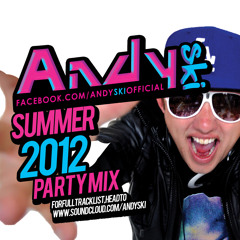 Andy Ski Summer 2012 [BOMB SQUAD] Party Mix