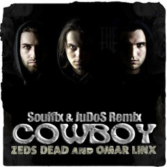 Zed`s Dead & Omar Linx - Cowboy (Soulfix & JuDos Remix)