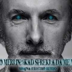 Dino Merlin - Kad Si Rekla Da Me Volis (Shajna Electro Remix)