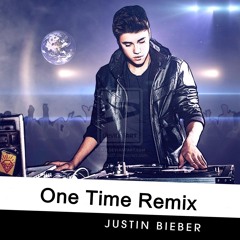 Remix Of One Time JUSTIN BIEBER