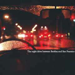 The Night Drive Between Berkley and San Francisco