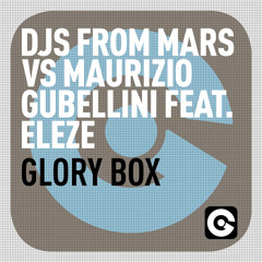 DJs From Mars Vs Maurizio Gubellini Feat Eleze - ‘Glory Box’ - (Ego)