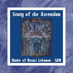 Story of the Ascension Choir of Mount Lebanon - Orthodox Not-4