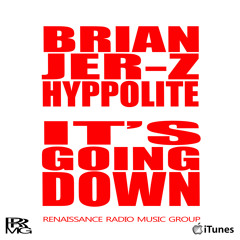 BRIAN JER-Z HYPPOLITE - It's Going Down [PRODUCED BY YEWDAMAN]