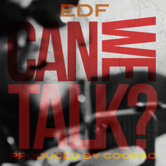 EDF - Can We Talk (Produced By COOPac Shakur)