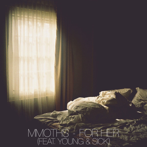 MMOTHS - For Her (Ft. Young & Sick)