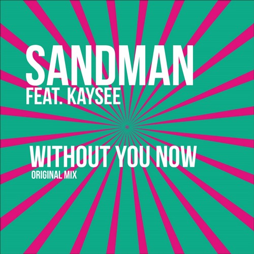 SandMan Feat. kaysee - Without You Now (Preview)