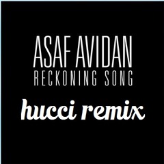 Asaf Avidan - Reckoning Song (Hucci Remix)