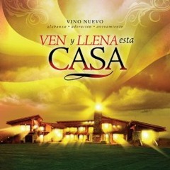 Ven Y Llena Esta Casa