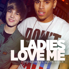 Ladies Love Me (Chris Brown feat. Justin Bieber)